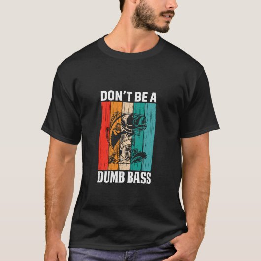 Funny Fishing Shirts for Men Fisherman Dont Be a D Tシャツ (正面)