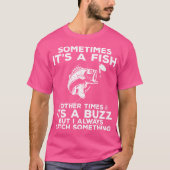 Funny Fishing Sometimes It'S A Fish Fishing Tシャツ (正面)