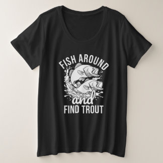 Funny Fishing T-shirt, Fish Around And Find Trout プラスサイズTシャツ