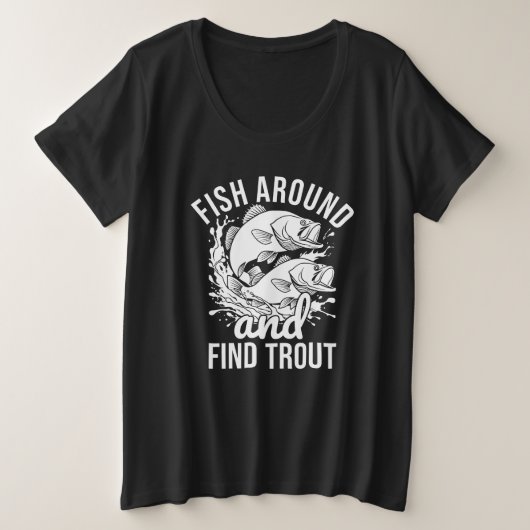 Funny Fishing T-shirt, Fish Around And Find Trout プラスサイズTシャツ (デザイン正面)