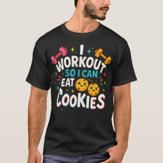 Funny Fitness I Workout So I Can Eat Tシャツ