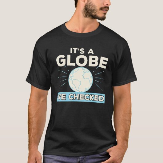 Funny Flat Earth Conspiracy Theory It's A Globe We Tシャツ (正面)