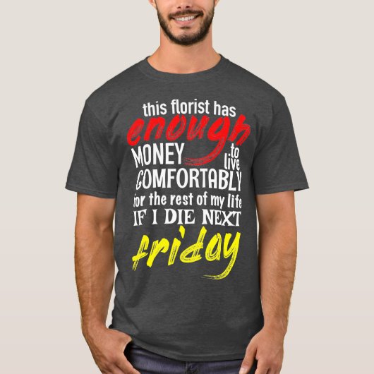 Funny Florist Gift Tee Enough Money Till Next Tシャツ (正面)