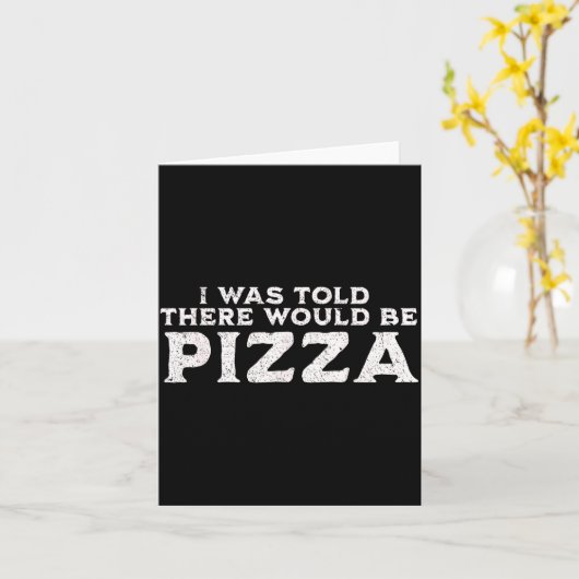 Funny Food Quote I Was Told There Would Be Zza  カード (黄色い花)