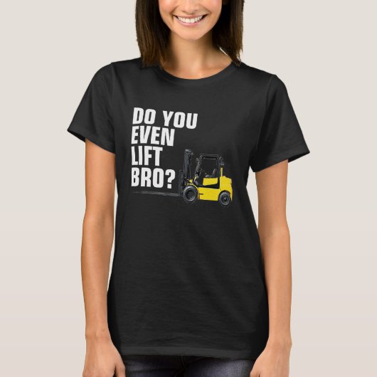 Funny Forklift Warehouse T Do You Even Lift Bro Tシャツ (正面)