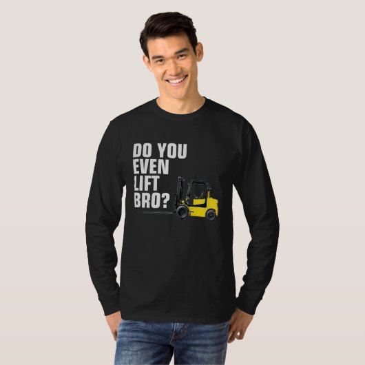 Funny Forklift Warehouse T  Do You Even Lift Bro Tシャツ (正面フル)
