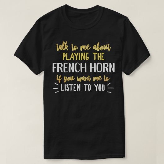 Funny French Horn for Playing Music for Men and Wo Tシャツ (デザイン正面)