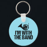 Funny French Horn I'm With the Band キーホルダー<br><div class="desc">A little French Humor humor gift that reads I'm With The Band under the instrument on a blue background. This cool design makes a funny present for a French Horn player.</div>