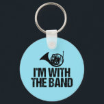 Funny French Horn I'm With the Band キーホルダー<br><div class="desc">A little French Humor humor gift that reads I'm With The Band under the instrument on a blue background. This cool design makes a funny present for a French Horn player.</div>