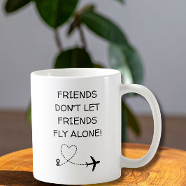 Funny Friends don’t let friends fly alone Simple コーヒーマグカップ