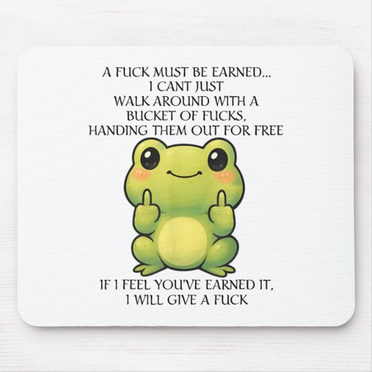 Funny Frog A Fck Must Be Earned I Can't Just Walk  マウスパッド (正面)
