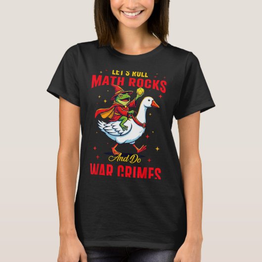 Funny Frog Let's Roll Math Rocks And Do War Crimes Tシャツ (正面)