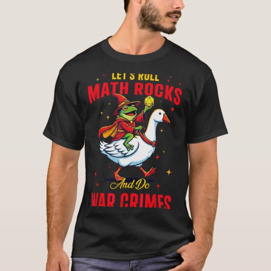 Funny Frog Let's Roll Math Rocks And Do War Crimes Tシャツ (正面)