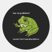 Funny Frog Me No Problemo Narrator But It Was All ラウンドシール (正面)