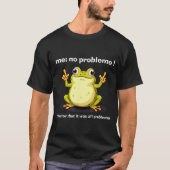 Funny Frog Me No Problemo Narrator But It Was All  Tシャツ (正面)