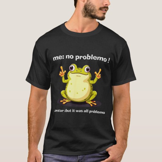 Funny Frog Me No Problemo Narrator But It Was All  Tシャツ (正面)