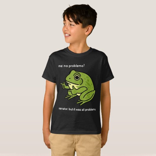Funny Frog Me No Problemo Narrator_ But It Was All Tシャツ (正面フル)
