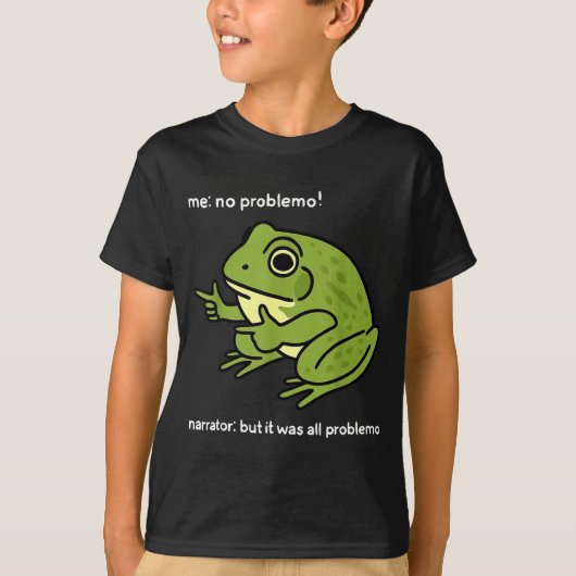 Funny Frog Me No Problemo Narrator_ But It Was All Tシャツ (正面)