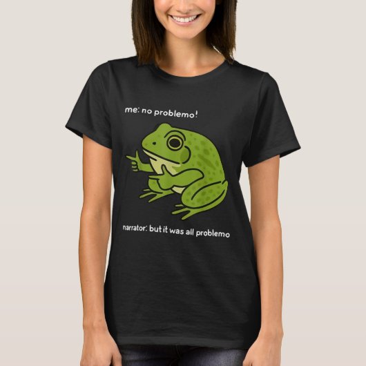 Funny Frog Me No Problemo Narrator But It Was All  Tシャツ (正面)