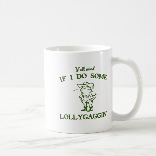 Funny Frog Quote Y'all Mind If I Do Some Lollygagg コーヒーマグカップ (右)