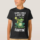 Funny Frog - Sometimes I Just Be Fartin'  Tシャツ (正面)