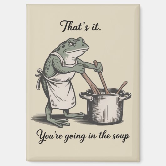 Funny Frog That's It You're Going in the Soup Meme マグネット (正面)