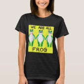Funny Frog We Are All Frog  Tシャツ (正面)