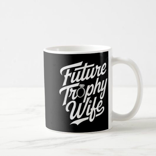 Funny Future Trophy Wife Engagement Bride Sarcasti コーヒーマグカップ (右)