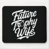 Funny Future Trophy Wife Engagement Bride Sarcasti マウスパッド (正面)