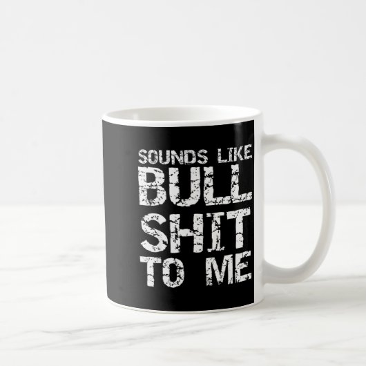Funny Gag Gift For Men Sarcastic Sounds Like Bull  コーヒーマグカップ (右)