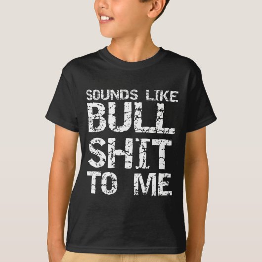Funny Gag Gift For Men Sarcastic Sounds Like Bull  Tシャツ (正面)