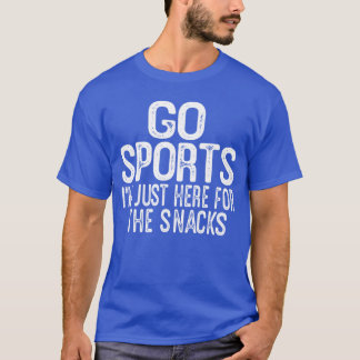 Funny Game Day Quote Go Sports Im Just Here for th Tシャツ