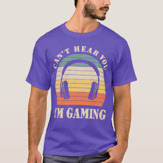 Funny Gamer Gift Headset Cant Hear You Im Gaming g Tシャツ