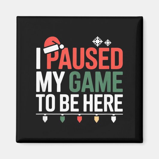 Funny Gamer I Paused My Game To Be Here Christmas マグネット (正面)