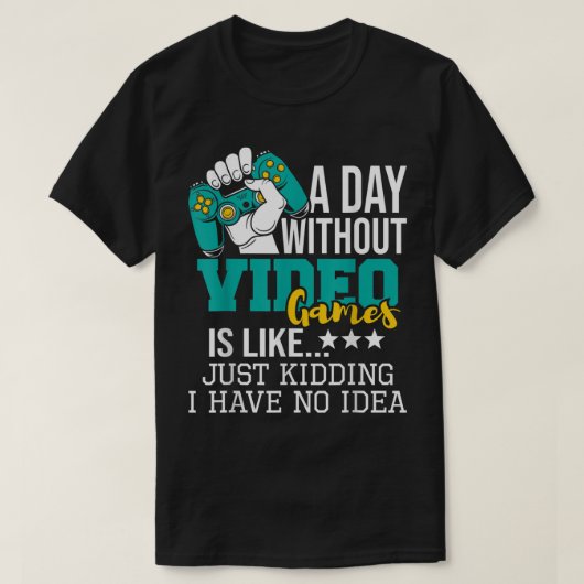 Funny Gamer Quote | A Day Without Gaming Tシャツ (デザイン正面)