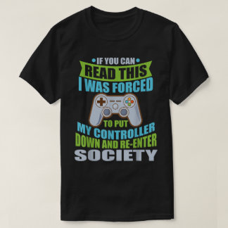 Funny Gamer Quote: Forced to Rejoin Society Tシャツ