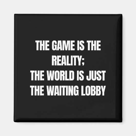 Funny Gamer The Game Is Reality Waiting Lobby Vide マグネット (正面)