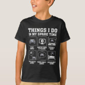 Funny Gamer Things I Do In My Spare Time Gaming  Tシャツ (正面)