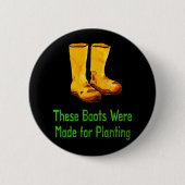 Funny Gardening Boots Made For Planting 缶バッジ (正面)