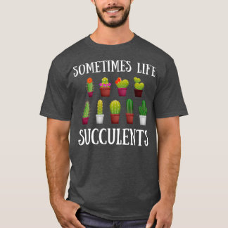 Funny Gardening Succulent Cactus Lover Jokes Somet Tシャツ