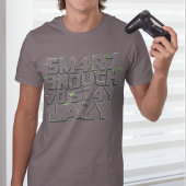 Funny Geek T-Shirt, Smart Enough To Stay Lazy Gift Tシャツ