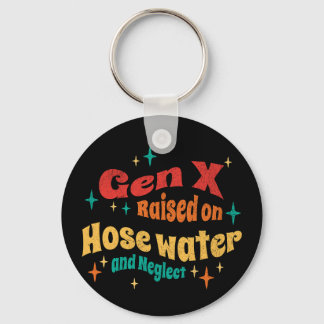 Funny Gen X Raised on Hose Water and Neglect  キーホルダー