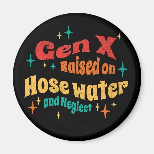 Funny Gen X Raised on Hose Water and Neglect  マグネット (正面)