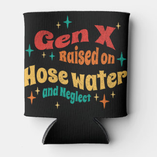 Funny Gen X Raised on Hose Water and Neglect  缶クーラー