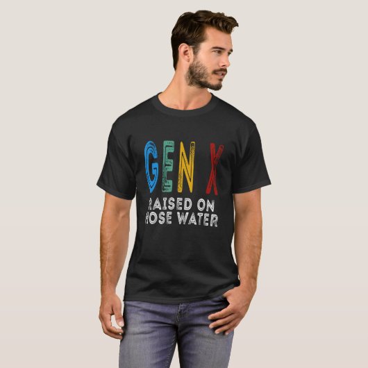 Funny Gen X Raised On Hose Water Humor Generation Tシャツ (正面フル)