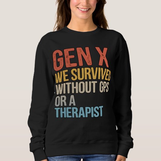 Funny Gen X Survived Without GPS Therapist スウェットシャツ (正面)