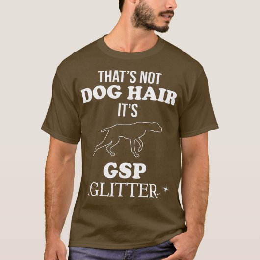 Funny German Shorthaired Pointer GSP Dog Quote Tシャツ (正面)