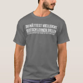 Funny German Speaker Deutschland Quote Gift friend Tシャツ (正面)