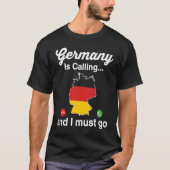 Funny Germany Is Calling I Must Go German Ancestry Tシャツ (正面)