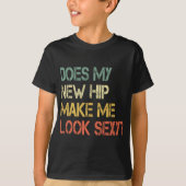 Funny Get Well Bionic Does My New Hip Make Me Look Tシャツ (正面)